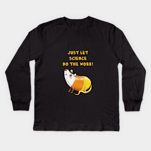 Just let Science do the Work Kids Long Sleeve T-Shirt